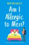 [The Callaghan Sisters 05] • Am I Allergic to Men? · A completely laugh-out-loud and addictive page-turner